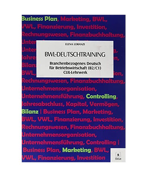 BWL-Deutschtraining. Branchenbezogenes Deutsch für Betriebswirtschaft (B2/C1) CLIL-Lehrwerk