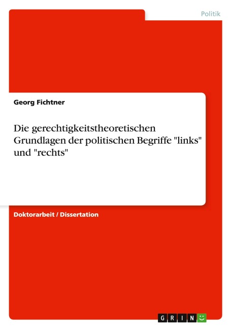 Die gerechtigkeitstheoretischen Grundlagen der politischen Begriffe "links" und "rechts"
