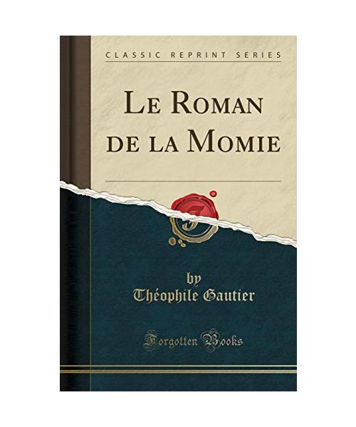 Le Roman de la Momie (Classic Reprint)