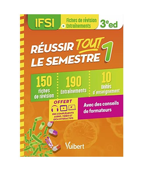 Réussir tout le semestre 1 - IFSI: 150 fiches de révision - 190 entrainements - 10 unités d'enseignement - Conseils de formateur