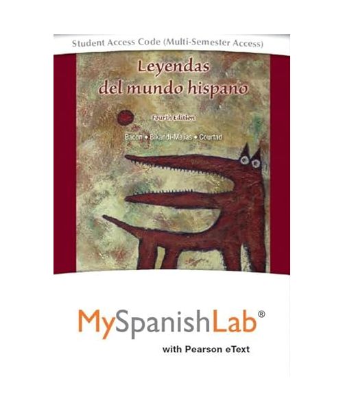 Leyendas del mundo hispano Pearson eText powered by MySpanishLab-- Access Card (Multi-Semester)
