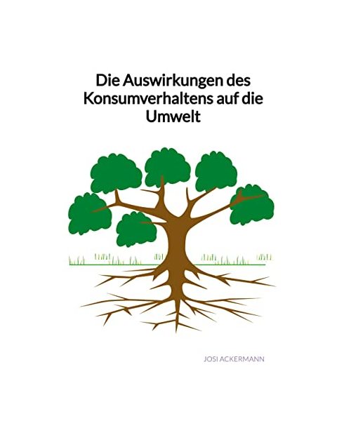 Die Auswirkungen des Konsumverhaltens auf die Umwelt