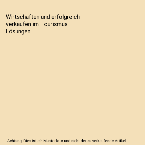 Wirtschaften und erfolgreich verkaufen im Tourismus Lösungen