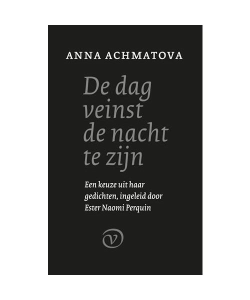 De dag veinst de nacht te zijn: Een keuze uit haar gedichten, ingeleid door Ester Naomi Perquin