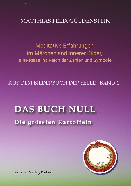 DAS BUCH NULL; Der Narr im Tarot; Das Nullpunkt-Feld; Der Urknall und andere Anfänge; Das Welten-Ei; Iwan, der Dummkopf; Der Dreh  mit der Himmelsschlange;