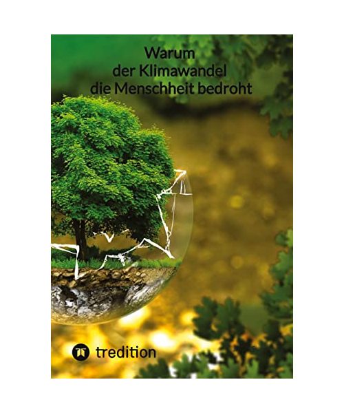Warum der Klimawandel die Menschheit bedroht
