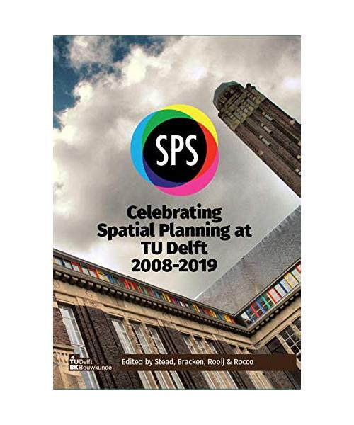 Celebrating Spatial Planning at TU Delft 2008-2019