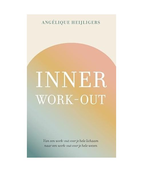 Inner workout: van een workout voor je hele lichaam naar een workout voor je hele wezen