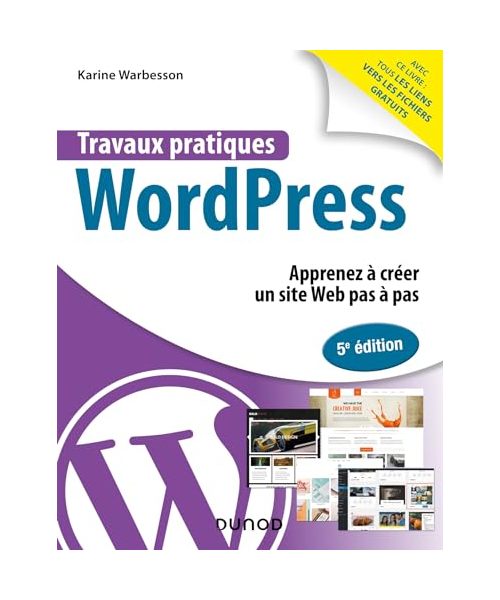 Travaux pratiques avec WordPress - 5e éd.: Apprenez à créer un site Web pas à pas