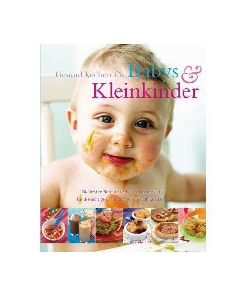 Gesund kochen für Babies und Kleinkinder