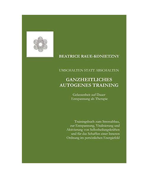 Umschalten statt Abschalten - Ganzheitliches Autogenes Training