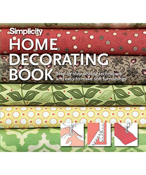Simplicity(r) Home Decorating: Step-By-Step Sewing Techniques and Easy-To-Make Soft Furnishings