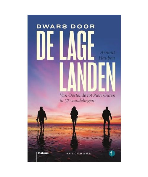 Dwars door de Lage Landen: van Oostende tot Pieterburen in 37 wandelingen