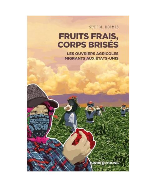 Fruits frais, corps brisés - Les ouvriers agricoles migrants aux Etats-Unis
