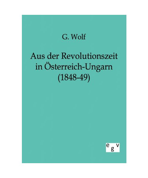 Aus der Revolutionszeit in Österreich-Ungarn (1848-49)