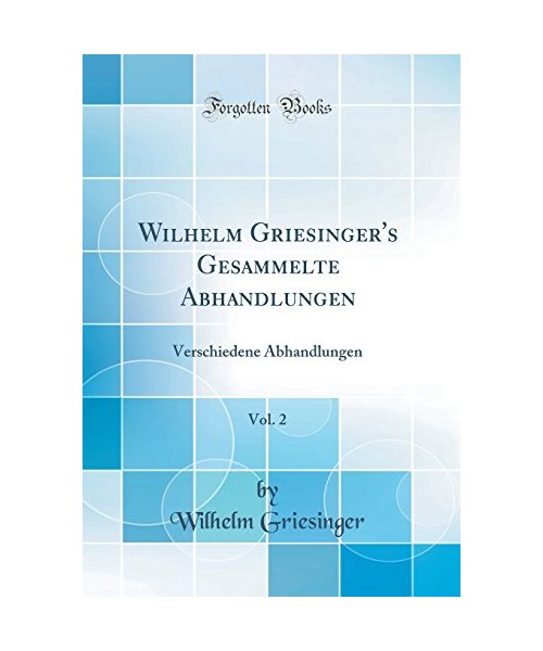 Wilhelm Griesinger's Gesammelte Abhandlungen, Vol. 2