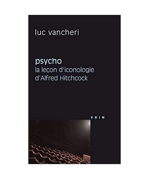 Psycho: La Lecon d'Iconologie d'Alfred Hitchcock