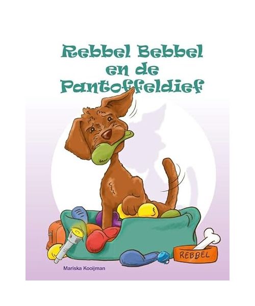 Rebbel Bebbel en de Pantoffeldief (Rebbel Books, 1)
