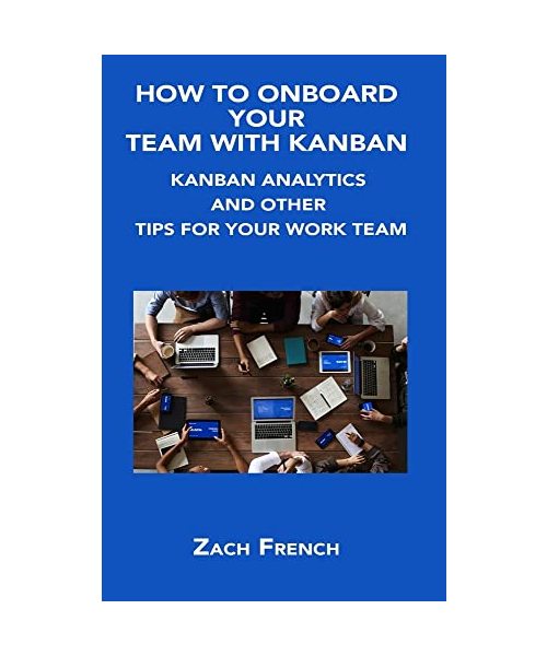 How to Onboard Your Team with Kanban: Kanban Analytics and Other Tips for Your Work Team