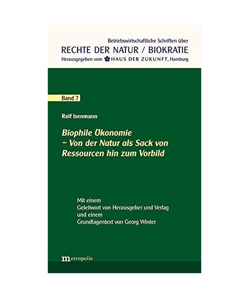 Biophile Ökonomie - Von der Natur als Sack von Ressourcen hin zum Vorbild