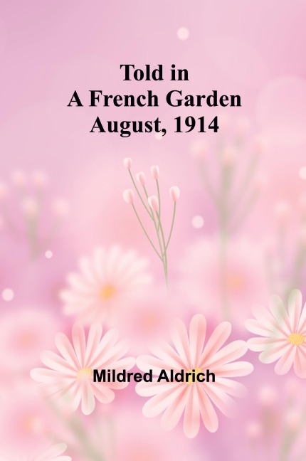 Told in a French Garden August, 1914