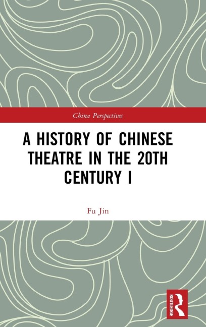 A History of Chinese Theatre in the 20th Century I