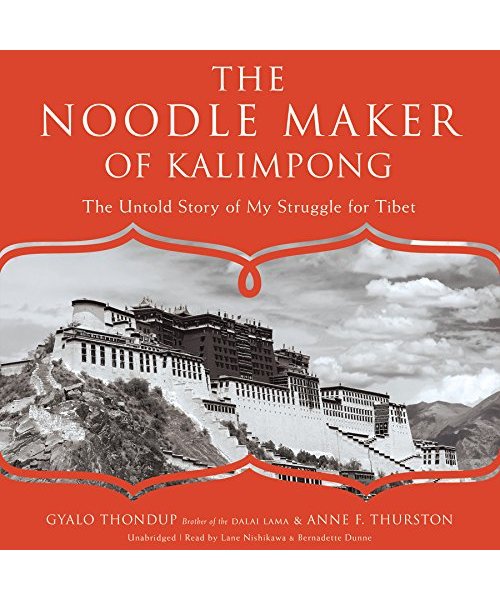 The Noodle Maker of Kalimpong: The Untold Story of the Dalai Lama and the Secret Struggle for Tibet