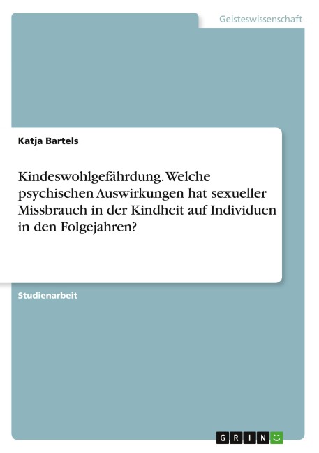 Kindeswohlgefährdung. Welche psychischen Auswirkungen hat sexueller Missbrauch in der  Kindheit auf Individuen in den Folgejahren?