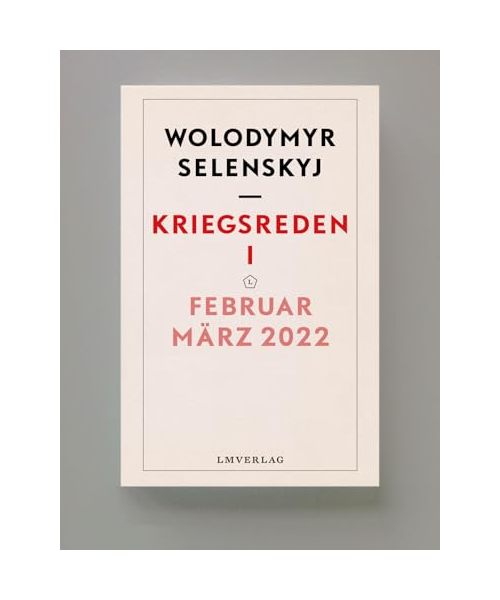 Kriegsreden I: Februar – März 2022 (Kriegsreden, Wolodymyr Selenskyj, Band 1)