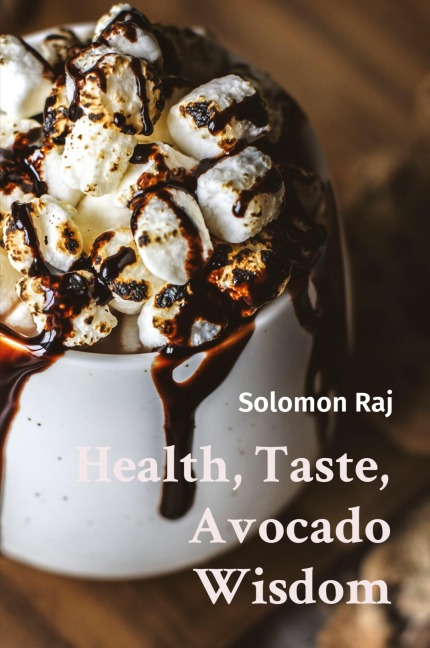 Health, Taste, Avocado Wisdom