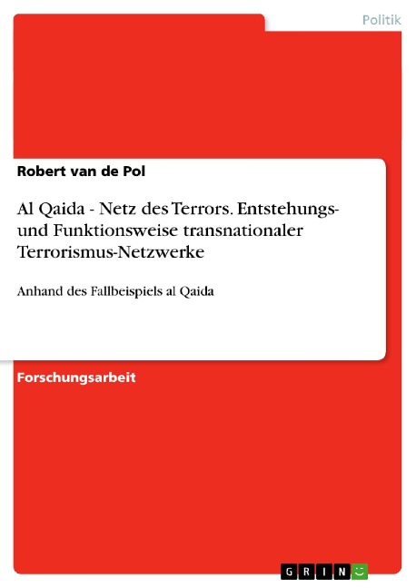 Al Qaida - Netz des Terrors. Entstehungs- und Funktionsweise transnationaler Terrorismus-Netzwerke