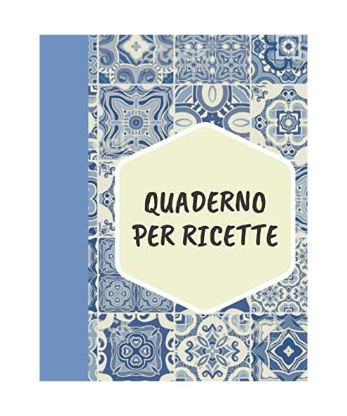 QUADERNO PER RICETTE: quaderno personalizzato per scrivere le ricette più buone che hai creato… (Ricettario Personalizzabile, Band 16)