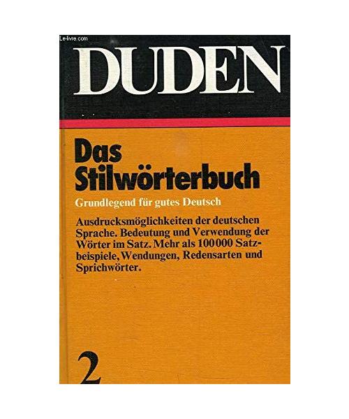Das Stilwörterbuch.. Grundlegend für gutes Deutsch., Bd 2: (Duden 2)