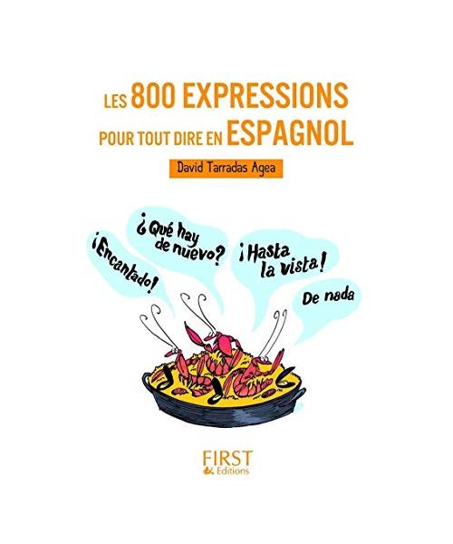 Les Petits Livres: Les 800 Expressions Pour Tout Dire En Espagnol