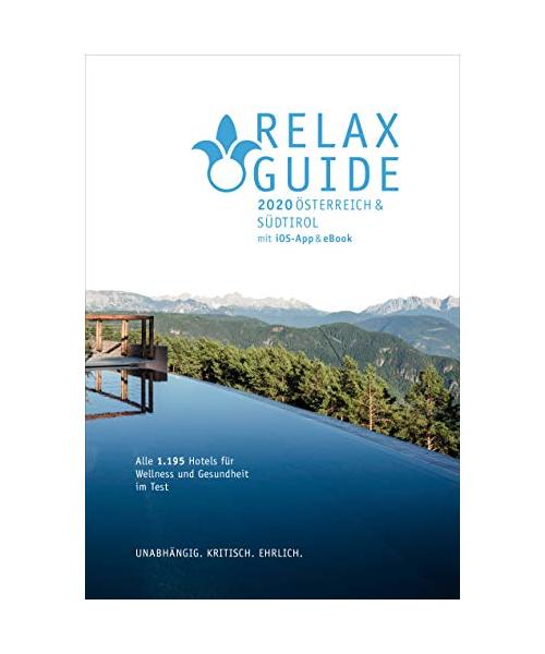 RELAX Guide 2020 Österreich & NEU: Südtirol, kritisch getestet: alle Wellness- und Gesundheitshotels.