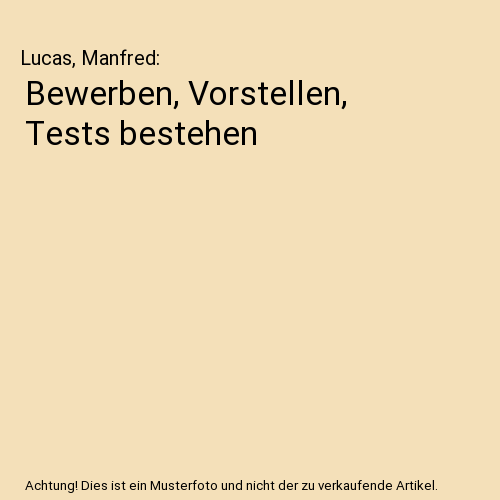 Bewerben, Vorstellen, Tests bestehen