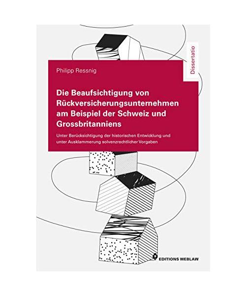 Die Beaufsichtigung von Rückversicherungsunternehmen am Beispiel der Schweiz und Grossbritanniens