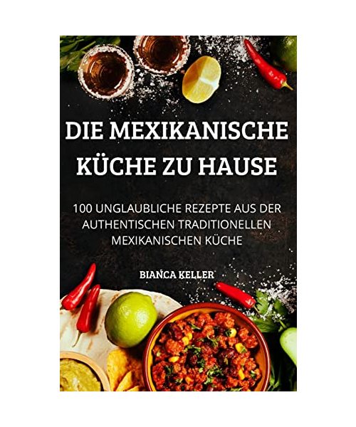 DIE MEXIKANISCHE KÜCHE ZU HAUSE