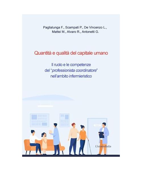 Quantità e qualità del capitale umano. Il ruolo e le competenze del «professionista coordinatore» nell'ambito infermieristico