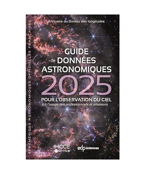 Guide de données astronomiques 2025: Pour l'observation du ciel, à l'usage des professionnels et amateurs
