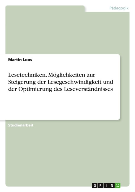Lesetechniken. Möglichkeiten zur Steigerung der Lesegeschwindigkeit und der Optimierung des Leseverständnisses