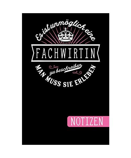 Es ist unmöglich eine Fachwirtin zu beschreiben - Man muss sie erleben: Geschenk für Fachwirte: blanko Notizbuch | Journal | To Do Liste für ... - Tolle Geschenkidee zur bestandenen Prüfung