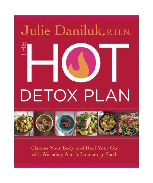 The Hot Detox Plan: Cleanse Your Body and Heal Your Gut with Warming, Anti-inflammatory Foods
