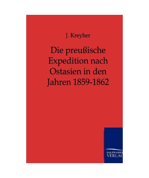Die preußische Expedition nach Ostasien in den Jahren 1859-1862