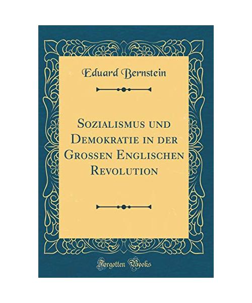 Sozialismus und Demokratie in der Großen Englischen Revolution (Classic Reprint)