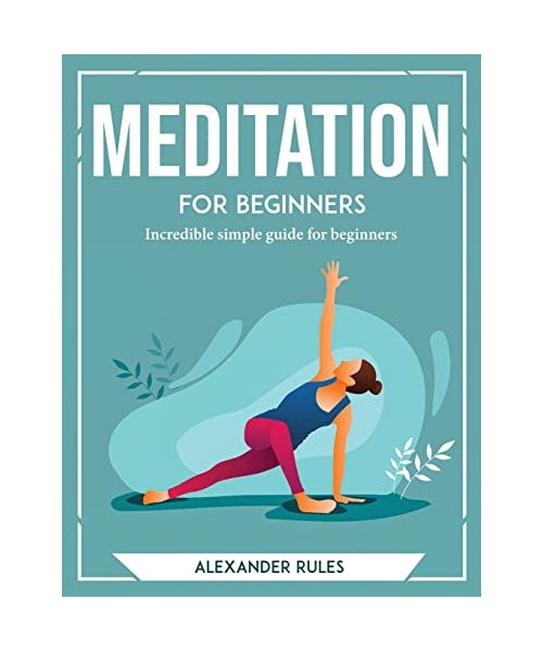 Meditation for Beginners: Incredible simple guide for beginners