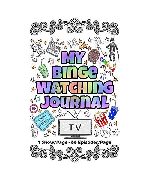 My Binge Watching Journal: Keep Track of Your Favorite Shows, Series and Movies - All in One Place - 66 Episodes Per Page (Career & Life Journals, Band 5)