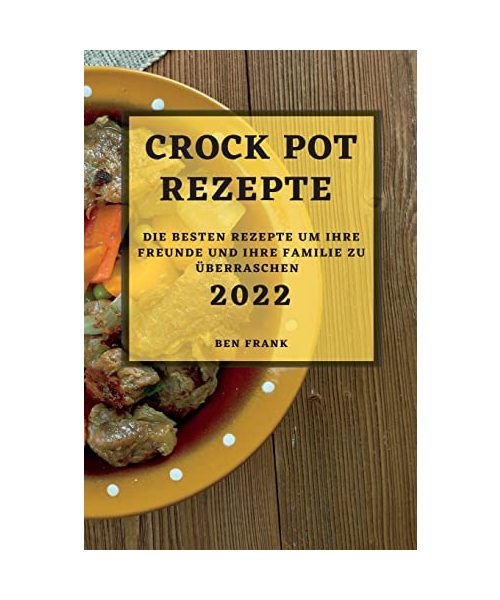 CROCK POT REZEPTE 2022