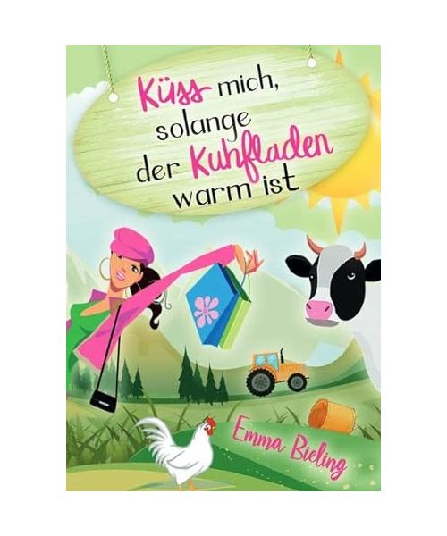 Küss mich, solange der Kuhfladen warm ist