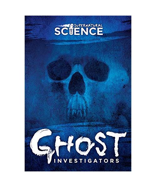 Ghost Investigators (Supernatural Science)